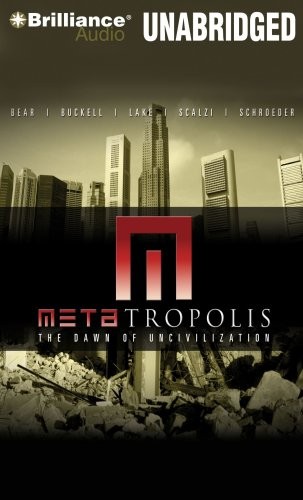 John Scalzi, Jay Lake, Tobias Buckell, Elizabeth Bear, Karl Schroeder: METAtropolis (2009, Brilliance Audio)