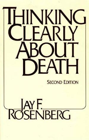 Jay F. Rosenberg: Thinking clearly about death (1998, Hackett Pub. Co.)