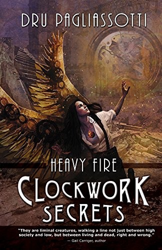 Dru Pagliassotti: Clockwork Secrets: Heavy Fire (Clockwork trilogy) (2014, EDGE Science Fiction and Fanta)