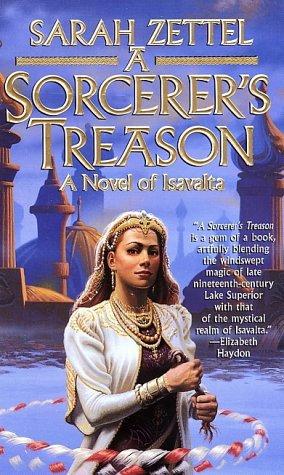 Sarah Zettel: A Sorcerer's Treason (Paperback, 2003, Tor Fantasy)