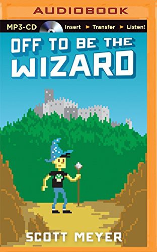 Scott Meyer, Luke Daniels: Off to Be the Wizard (AudiobookFormat, 2015, Brilliance Audio)