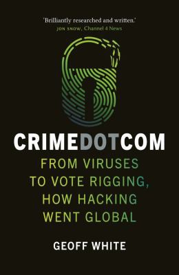 Geoff White: Crime Dot Com (2021, Reaktion Books, Limited)