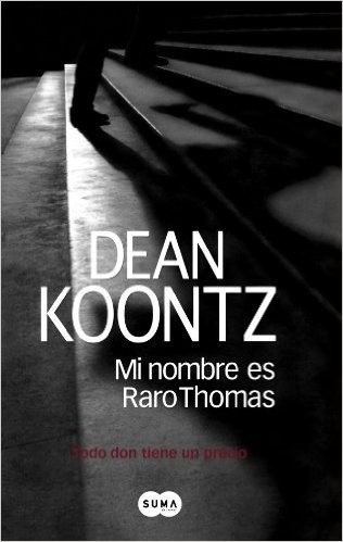 Dean Koontz, David Aaron Baker: Mi nombre es Raro Thomas (2007, Suma de Letras)