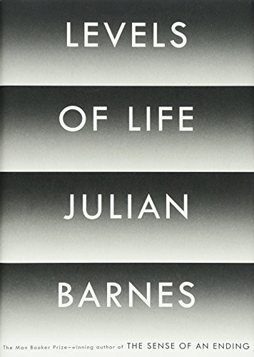 Julian Barnes: Levels of Life (Hardcover, Knopf)