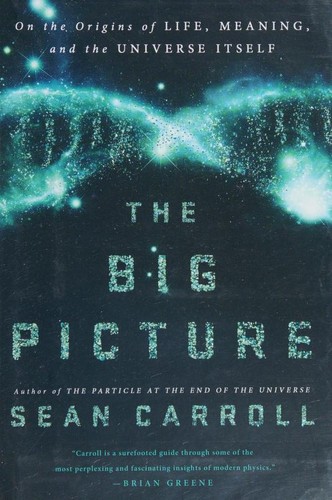 Sean M. Carroll: The Big Picture (2016, Dutton)