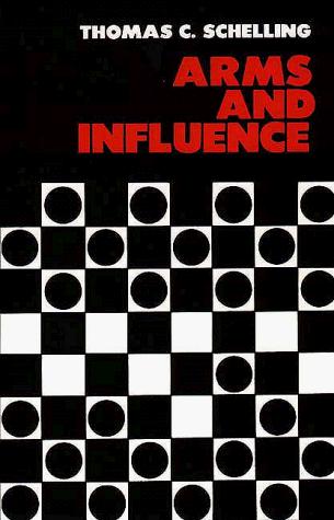 Thomas C. Schelling: Arms and Influence (The Henry L. Stimson Lectures Series) (Paperback, 1967, Yale University Press)