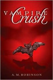 A. M. Robinson: Vampire Crush (2010, Harper Teen)