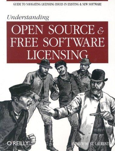 Andrew M. St. Laurent: Understanding Open Source and Free Software Licensing (2004, O'Reilly Media, Inc.)