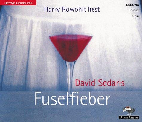David Sedaris, Gustav Peter Wöhler: Fuselfieber. 2 CDs. (AudiobookFormat, German language, Heyne Hörbuch, Mchn.)