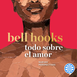bell hooks: Todo sobre el amor: Nuevas perspectivas (Spanish language, 2022, Editorial Planeta, S. A.)