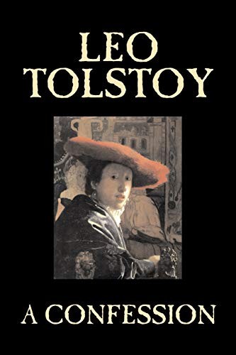 Leo Tolstoy: A Confession by Leo Tolstoy, Religion, Christian Theology, Philosophy (Paperback, 2006, Aegypan)