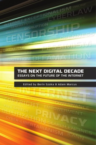 Berin Szoka, Adam Marcus: The next digital decade (2010, TechFreedom)