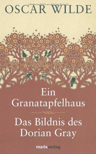 Tonny, Oscar Wilde: Ein Granatapfelhaus/Das Bildnis des Dorian Gray (German language, 2008, Marix Verlag)