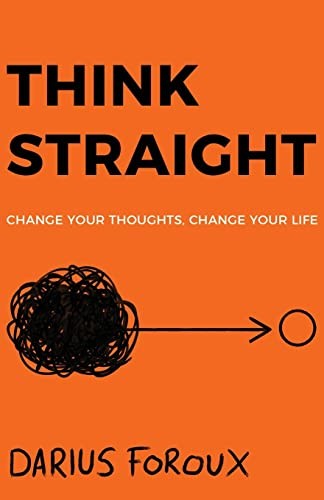 Darius Foroux: Think Straight (Paperback, North Eagle Publishing)