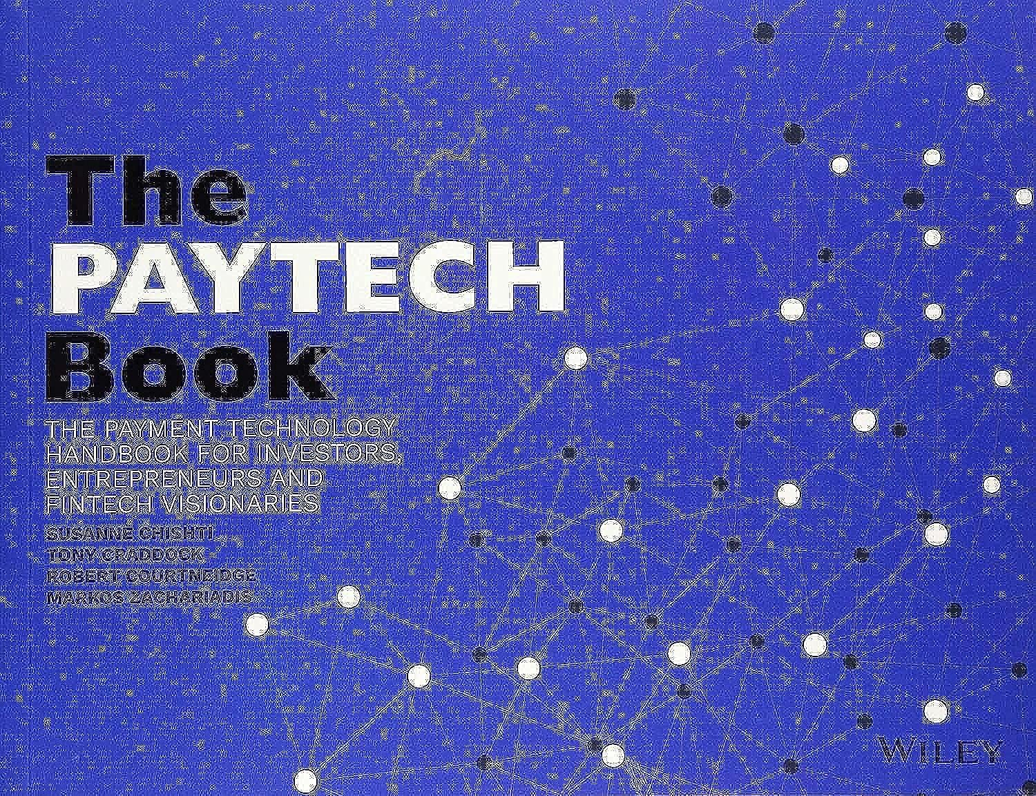 Susanne Chishti, Tony Craddock, Robert Courtneidge, Markos Zachariadis: PAYTECH Book (2019, Wiley & Sons, Limited, John)