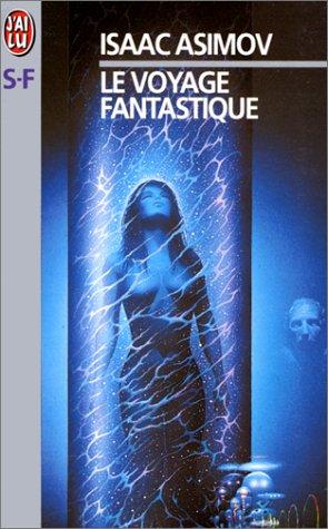 Isaac Asimov: Le voyage fantastique (Paperback, French language, 1999, J'ai lu)