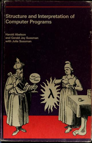 Harold Abelson: Structure and interpretation of computer programs (1985, MIT Press, McGraw-Hill)