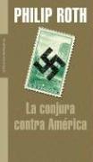Philip Roth: La conjura contra América (Paperback, Spanish language, 2006, Mondadori)
