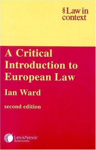 Ward, Ian: A critical introduction to European law (2003, Dayton, Ohio, LexisNexis UK)