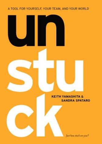 Keith Yamashita, Sandra Spataro: Unstuck (Hardcover, 2004, Portfolio Hardcover)