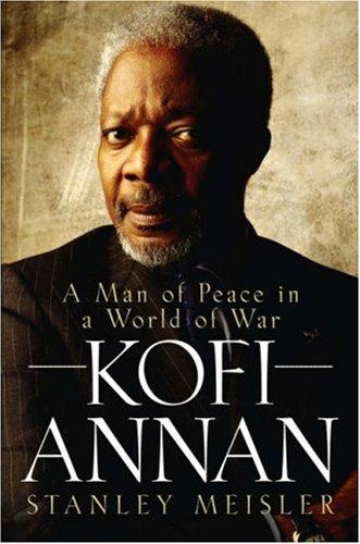 Stanley Meisler: Kofi Annan (2006, Wiley)