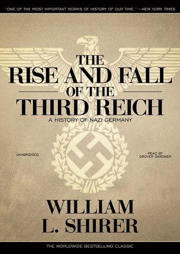 Grover Gardner, William L. Shirer: The Rise and Fall of the Third Reich (AudiobookFormat, 2010, Blackstone Audio, Inc., Blackstone Audiobooks)