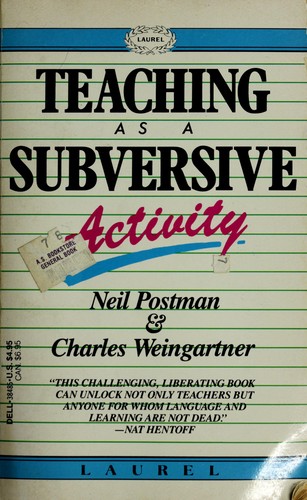 Neil Postman: Teaching as a Subversive Activity (1987, Laurel)