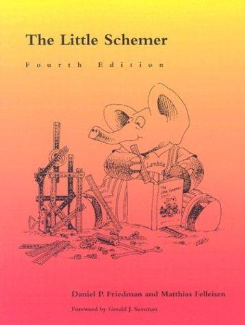 Daniel P. Friedman, Matthias Felleisen: The Little Schemer (Paperback, 1996, MIT Press)