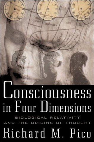 Richard M., Ph.D. Pico: Consciousness In Four Dimensions (Hardcover, 2001, McGraw-Hill Companies)