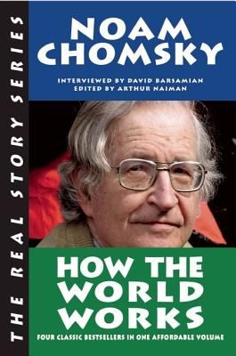 Noam Chomsky: How The World Works (2011, Soft Skull Press)