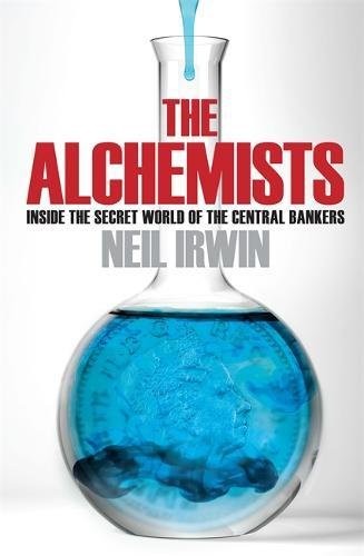 Neil Irwin: The Alchemists (Paperback, 2013, Headline Publishing Group)