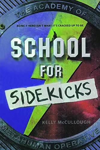 Kelly McCullough: School For Sidekicks (Hardcover, 2016, Turtleback Books)