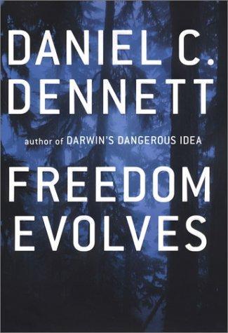 Daniel C. Dennett: Freedom Evolves (2003)