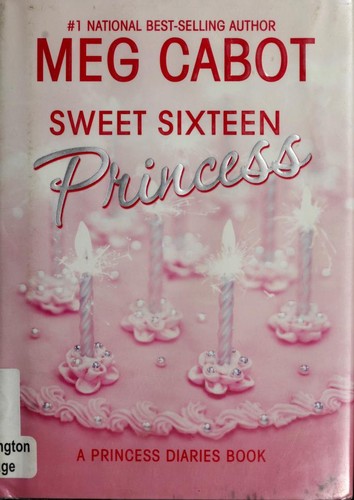 Meg Cabot: Sweet Sixteen Princess (The Princess Diaries Series, Book 7.5) (2006, HarperCollins)