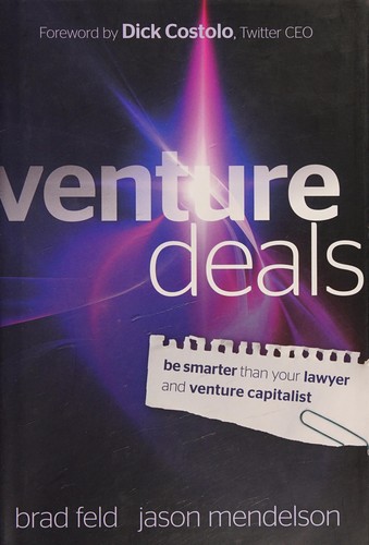 Brad Feld: Venture deals (2011, Wiley)