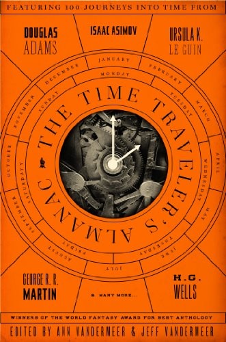 Ann VanderMeer, Jeff VanderMeer: The Time Traveler's Almanac: A Time Travel Anthology (Paperback, 2014, Tor Books)