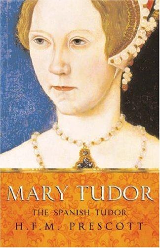 H. F. M. (Hilda Frances Margaret) Prescott: Mary Tudor (2003, Phoenix, Orion Publishing Group, Limited)