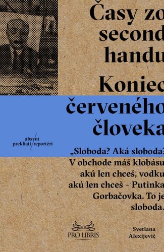 Светлана Алексиевич: Časy zo second-handu (Hardcover, Slovak language, 2016, Absynt)