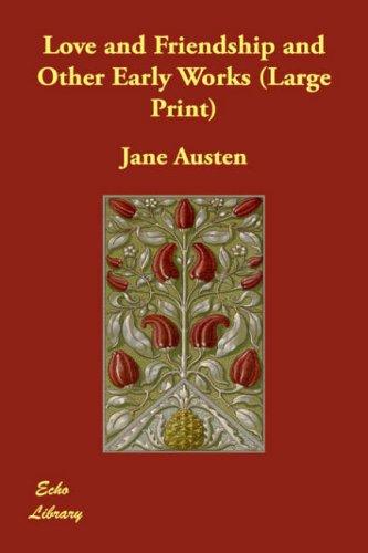 Jane Austen: Love And Friendship And Other Early Works (Paperback, 2005, Paperbackshop.Co.UK Ltd - Echo Library)