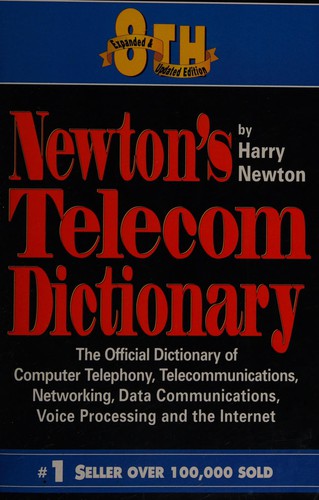 Harry Newton: Newton's telecom dictionary (1994, Flatiron Pub.)