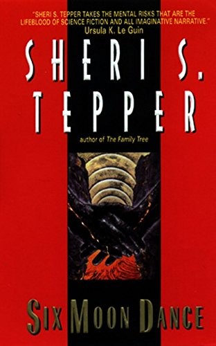 Sheri S. Tepper: Six Moon Dance (Paperback, 1999, Harper Voyager)