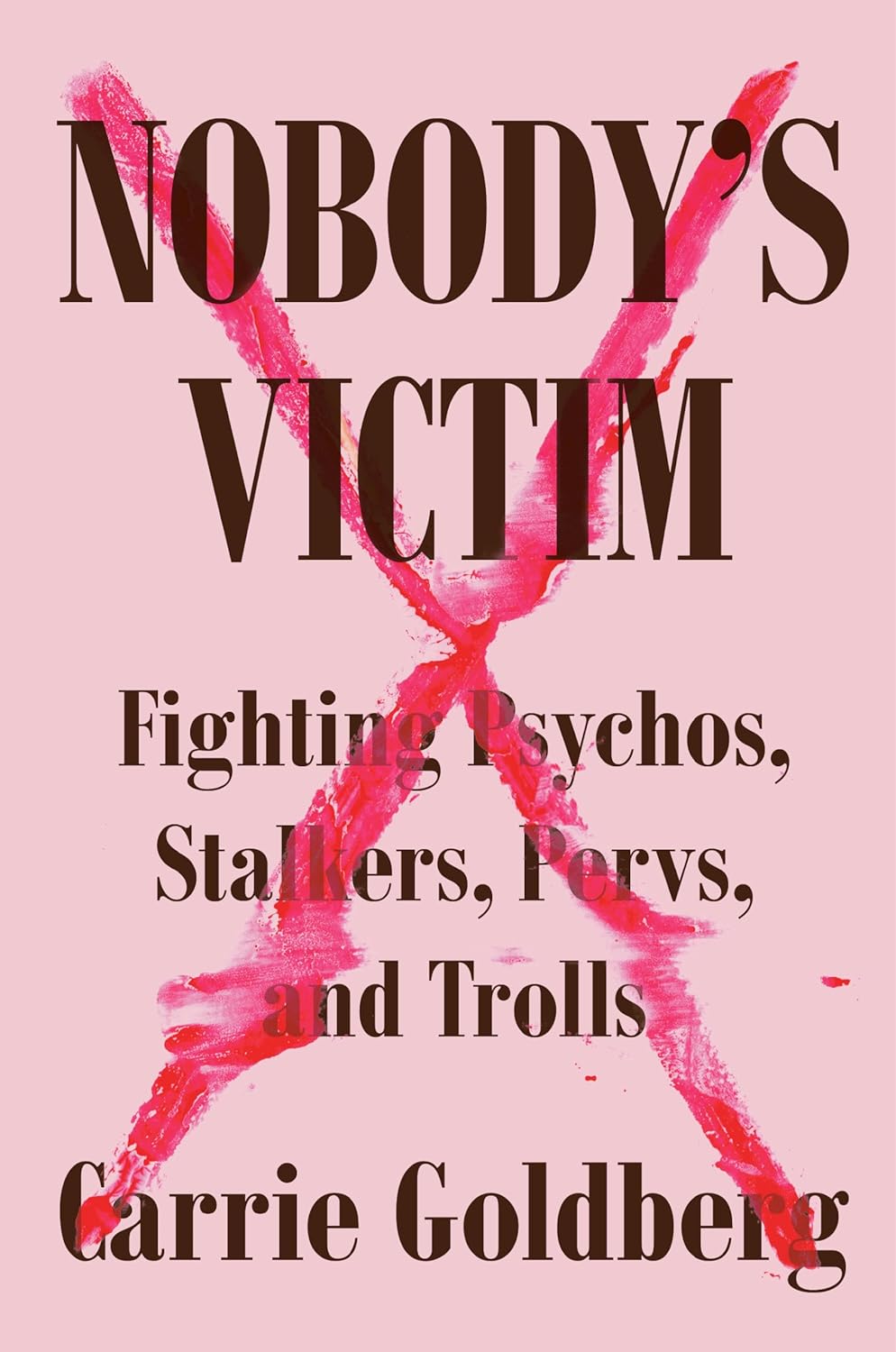 Carrie Goldberg, Jeannine Amber: Nobody's Victim (2020, Little, Brown Book Group Limited)