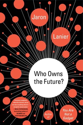 Jaron Lanier: Who Owns the Future? (Paperback, 2013, Simon & Schuster)