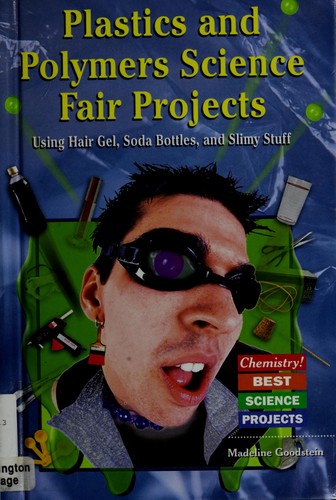 Madeline P. Goodstein: Plastics and Polymers Science Fair Projects (EBook, 2006, Enslow Publishers, Inc.)
