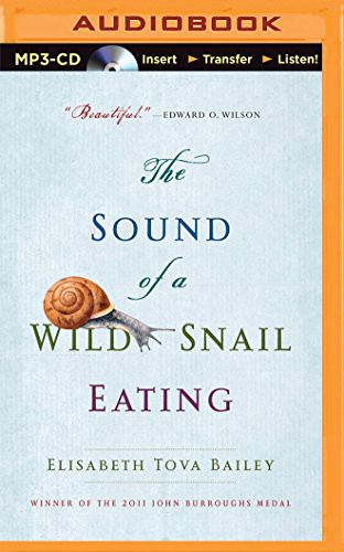 Elisabeth Tova Bailey, Renee Raudman: Sound of a Wild Snail Eating, The (AudiobookFormat, 2015, Audible Studios on Brilliance Audio, Audible Studios on Brilliance)