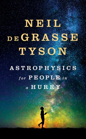 Neil deGrasse Tyson: Astrophysics for people in a hurry (2017, W.W. Norton & Company)