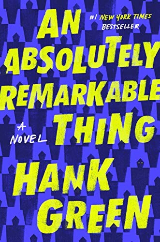 Hank Green: An Absolutely Remarkable Thing: A Novel (2018, Dutton)
