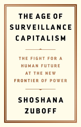 Shoshana Zuboff: The Age of Surveillance Capitalism (Paperback, 2019, Profile Books Ltd)