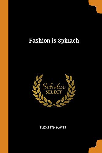 Elizabeth Hawes: Fashion is Spinach (Paperback, 2018, Franklin Classics)