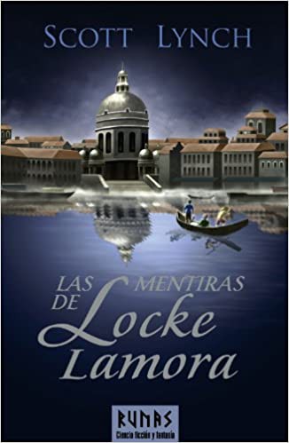 Scott Lynch: Las mentiras de Locke Lamora / The Lies of Locke Lamora (2006, Alianza Editorial)